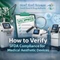 How to Verify SFDA Compliance for Medical Aesthetic Devices